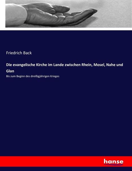 Die evangelische Kirche im Lande zwischen Rhein, Mosel, Nahe und Glan, Taschenbuch von Friedrich Back, Hansebooks, 9783743446854