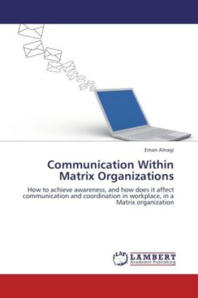 Alnagi, E: Communication Within Matrix Organizations, Taschenbuch von Eman Alnagi, LAP LAMBERT Academic Publishing, 9783659202667