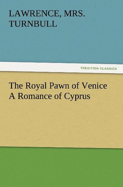 Produktbild: The Royal Pawn of Venice A Romance of Cyprus
