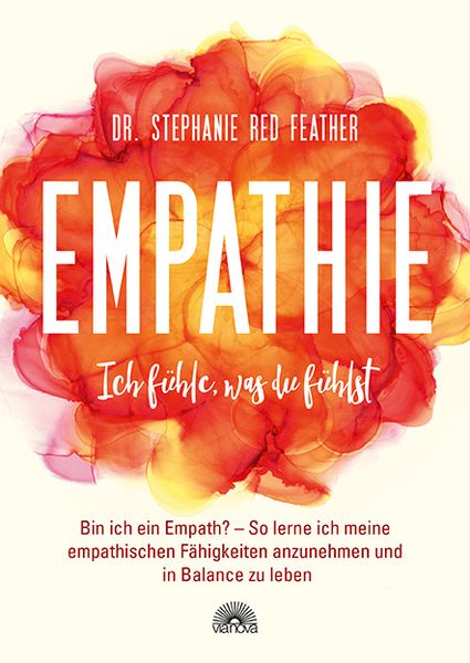 Empathie – Ich fühle, was du fühlst, Taschenbuch von Stephanie Red Feather, Via Nova, 978-3-86616-484-0
