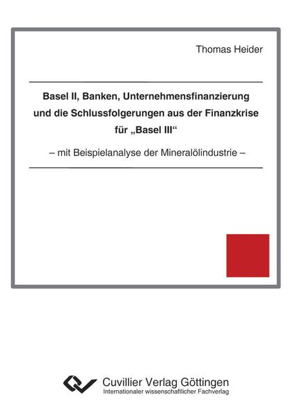 Produktbild: Basel II, Banken, Unternehmensfinanzierung und die Schlussfolgerungen aus der Finanzkrise f&uuml;r &bdquo;Basel III&ldquo;