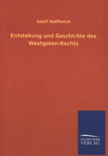 Entstehung und Geschichte des Westgoten-Rechts