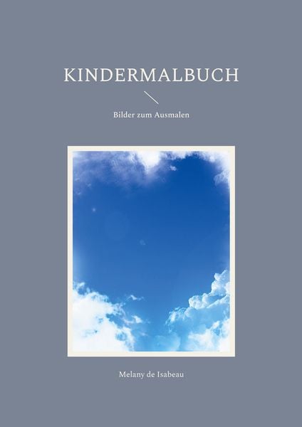 Kindermalbuch, Taschenbuch von Melany de Isabeau, BoD – Books on Demand, 9783758306839