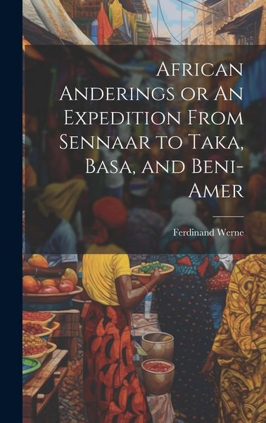 Produktbild: African Anderings or An Expedition From Sennaar to Taka, Basa, and Beni-Amer