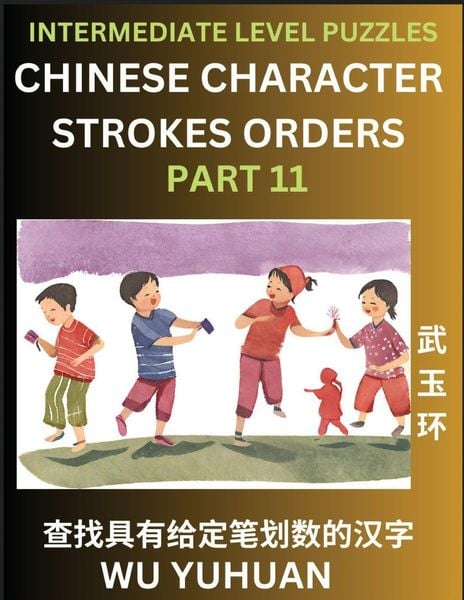 Produktbild: Counting Chinese Character Strokes Numbers (Part 11)- Intermediate Level Test Series, Learn Counting Number of Strokes in Mandarin Chinese Character Writing, Easy Lessons (HSK All Levels), Simple Mind Game Puzzles, Answers, Simplified Characters, Pinyin,