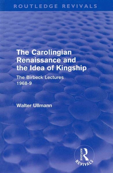 Produktbild: The Carolingian Renaissance and the Idea of Kingship (Routledge Revivals)