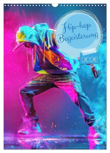 Produktbild: Hip-hop Begeisterung (Wandkalender 2026 DIN A3 hoch), CALVENDO Monatskalender
