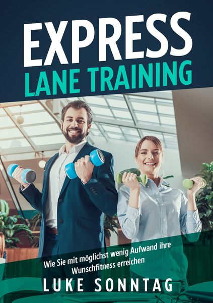 Produktbild: Express Lane Training - Wie Sie mit m&ouml;glichst wenig Aufwand ihre Wunschfitness erreichen
