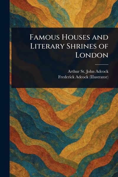 Produktbild: Famous Houses and Literary Shrines of London