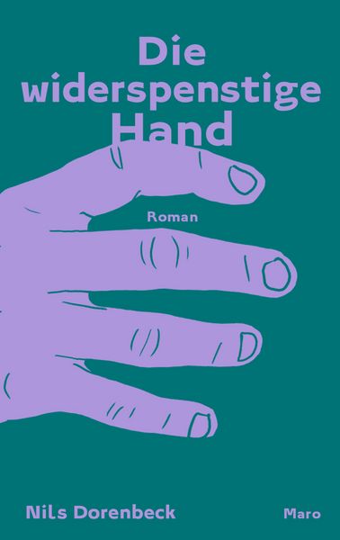 Die widerspenstige Hand, Gebundene Ausgabe von Nils Dorenbeck, Maro, 978-3-87512-678-5