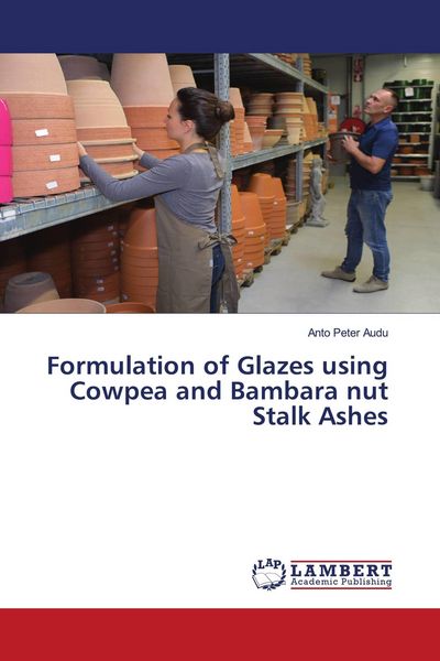 Produktbild: Formulation of Glazes using Cowpea and Bambara nut Stalk Ashes