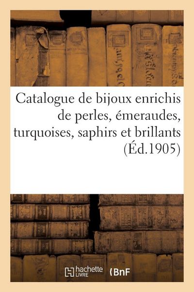 Produktbild: Catalogue de bijoux enrichis de perles, &eacute;meraudes, turquoises, saphirs et brillants