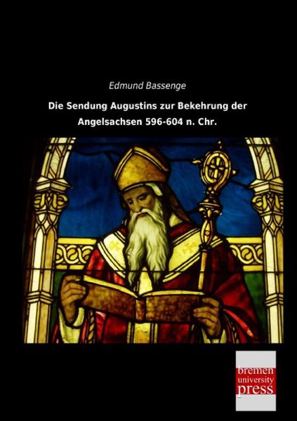 Produktbild: Die Sendung Augustins zur Bekehrung der Angelsachsen 596-604 n. Chr.