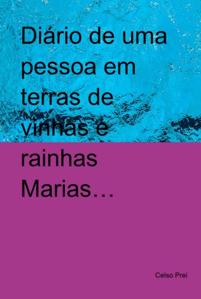 Produktbild: Di&aacute;rio De Uma Pessoa Em Terras De Vinhas E Rainhas Marias...