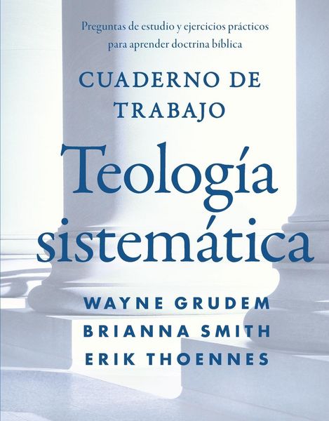 Produktbild: The Cuaderno de trabajo de la Teolog&iquest;&iquest;a sistem&iquest;&iquest;tica Softcover Systematic Theology Workbook