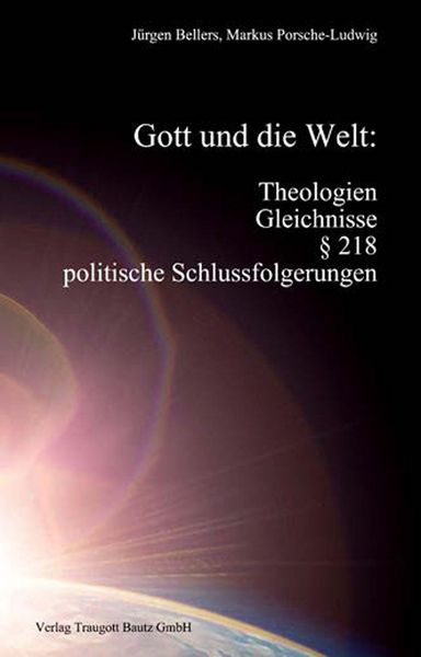 Produktbild: Gott und die Welt: Theologien, Gleichnisse, &sect; 218, politische Schlussfolgerungen