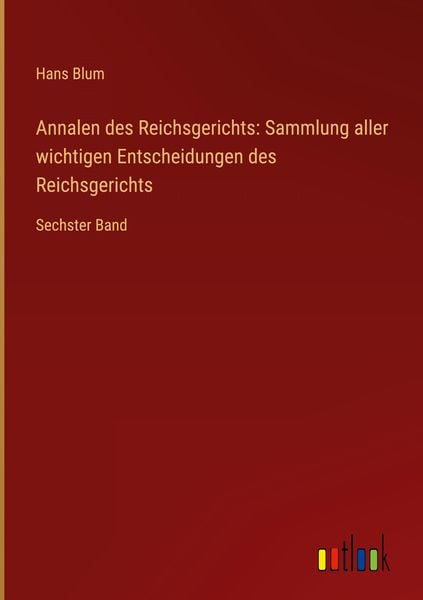 Produktbild: Annalen des Reichsgerichts: Sammlung aller wichtigen Entscheidungen des Reichsgerichts