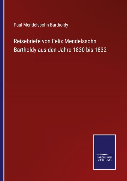 Reisebriefe von Felix Mendelssohn Bartholdy aus den Jahre 1830 bis 1832, Taschenbuch von Felix Mendelssohn Bartholdy, Outlook, 9783375086923