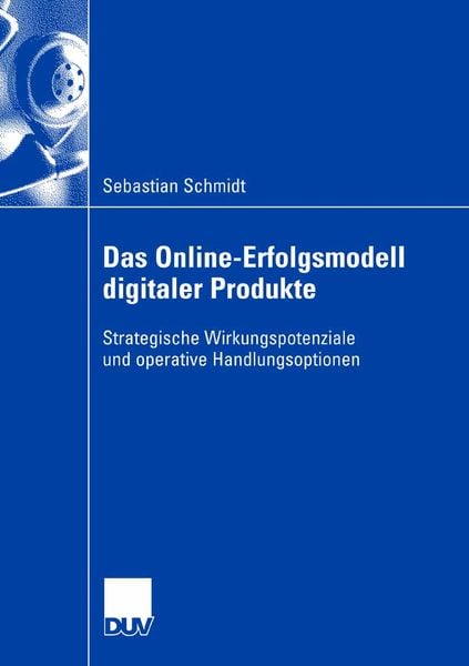 Das Online-Erfolgsmodell digitaler Produkte, Taschenbuch von Sebastian Schmidt, Deutscher Universitätsverlag, 9783835060883