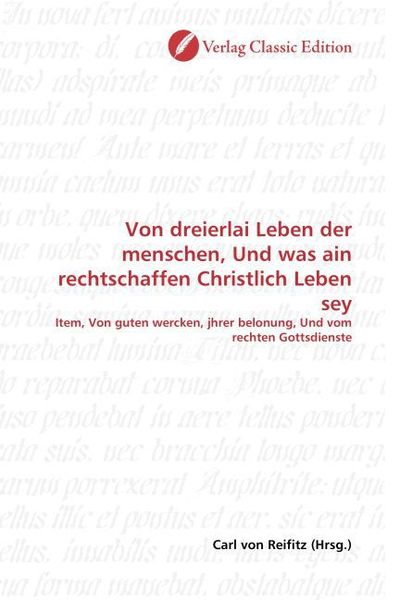 Produktbild: Von dreierlai Leben der menschen, Und was ain rechtschaffen Christlich Leben sey