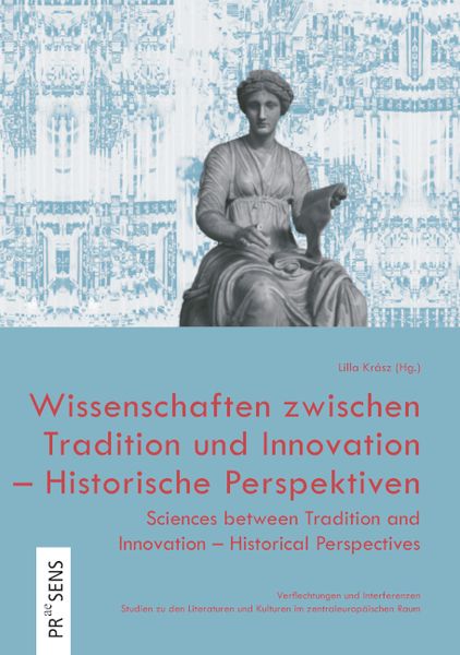 Wissenschaften zwischen Tradition und Innovation – Historische Perspektiven | Sciences between Tradition and Innovation – Historical Perspectives,