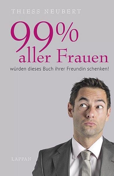 Produktbild: Neubert, T: 99 % aller Frauen w&uuml;rden dieses Buch ihrer Freun