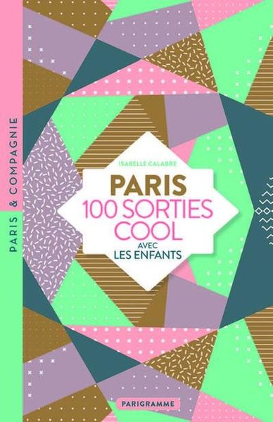 Produktbild: Paris : 100 sorties cool avec les enfants