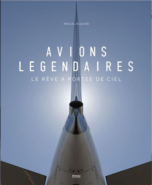 Produktbild: Avions l&eacute;gendaires : le r&ecirc;ve &agrave; port&eacute;e de ciel