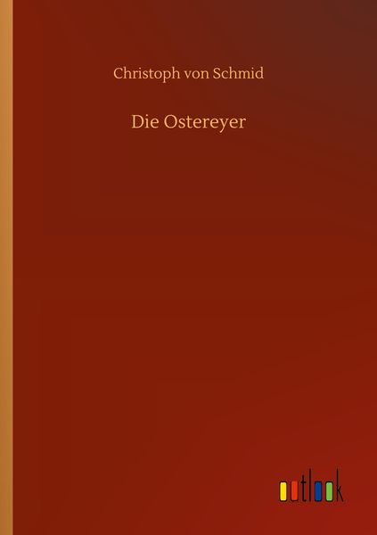 Die Ostereyer, Taschenbuch von Christoph Schmid, BoD - Books on Demand, 9783752432091