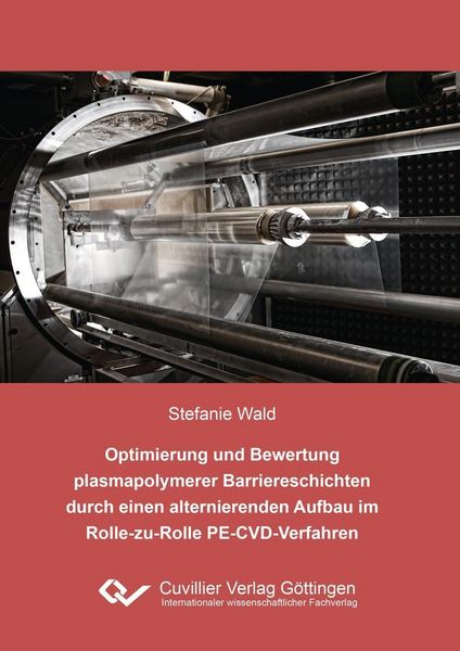 Produktbild: Optimierung und Bewertung plasmapolymerer Barriereschichten durch einen alternierenden Aufbau im Rolle-zu-Rolle PE-CVD-Verfahren