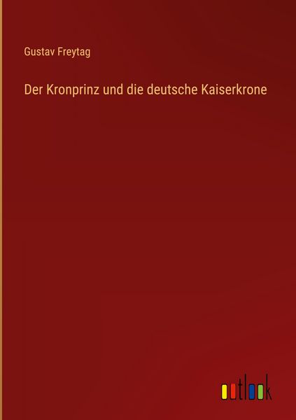 Produktbild: Der Kronprinz und die deutsche Kaiserkrone