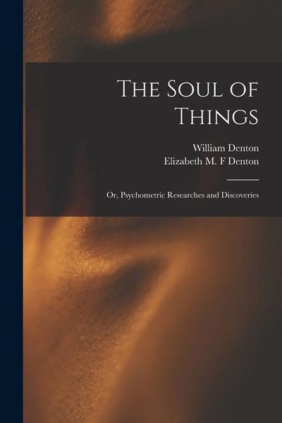 Produktbild: The Soul of Things: or, Psychometric Researches and Discoveries