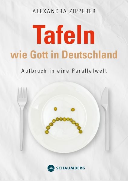Tafeln wie Gott in Deutschland, Taschenbuch von Zipperer Alexandra, Edition Schaumberg, 9783910306035