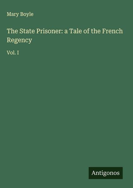 Produktbild: The State Prisoner: a Tale of the French Regency