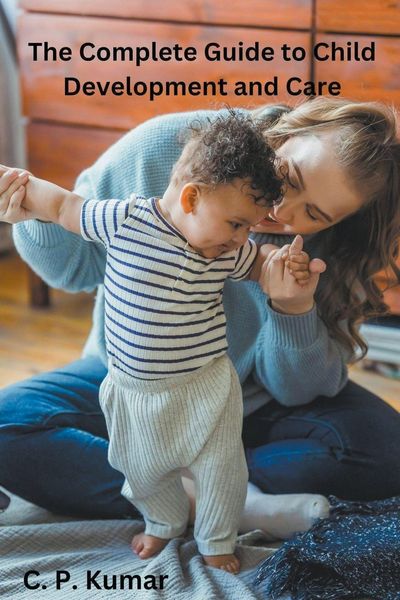 Produktbild: The Complete Guide to Child Development and Care