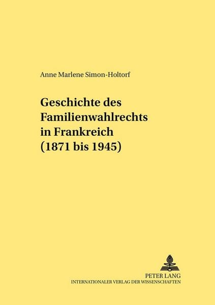 Produktbild: Geschichte des Familienwahlrechts in Frankreich (1871 bis 1945)