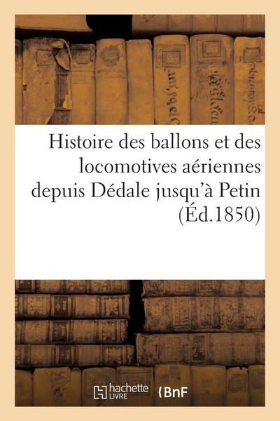 Produktbild: Histoire des ballons et des locomotives a&eacute;riennes depuis D&eacute;dale jusqu'&agrave; Petin