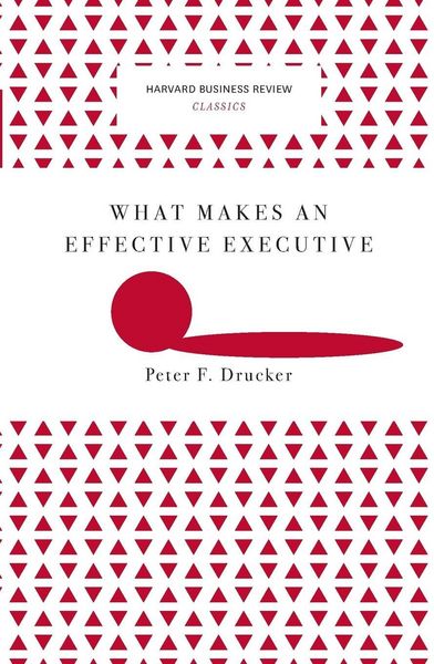 Produktbild: What Makes an Effective Executive (Harvard Business Review Classics)