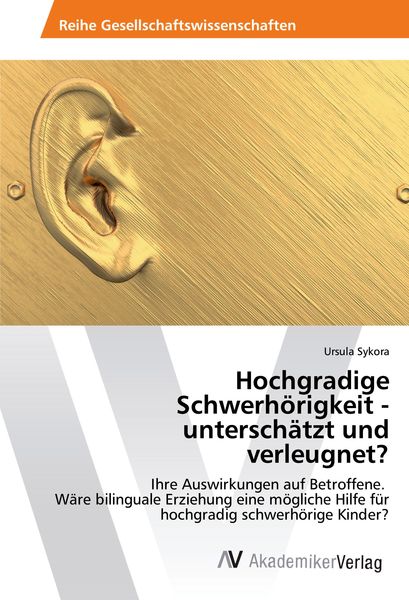 Produktbild: Hochgradige Schwerh&ouml;rigkeit - untersch&auml;tzt und verleugnet?