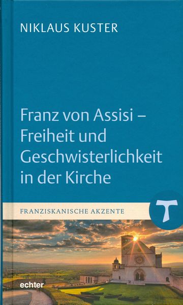 Produktbild: Franz von Assisi - Freiheit und Geschwisterlichkeit in der Kirche