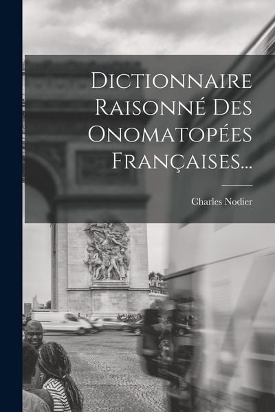 Produktbild: Dictionnaire Raisonn&eacute; Des Onomatop&eacute;es Fran&ccedil;aises...