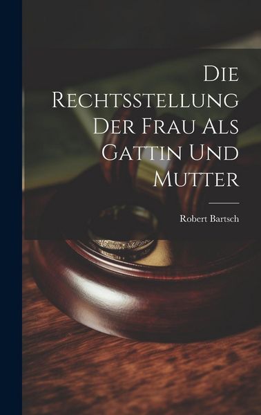 Produktbild: Die Rechtsstellung der Frau als Gattin und Mutter