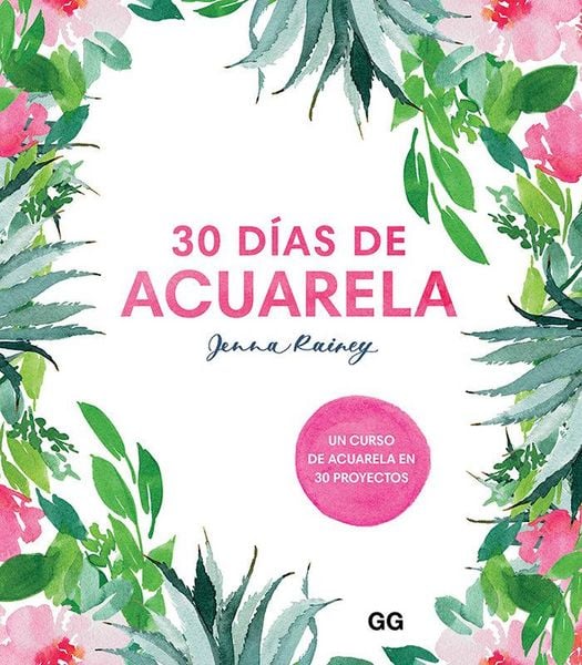 Produktbild: 30 d&iacute;as de acuarela : un curso de acuarela en 30 proyectos