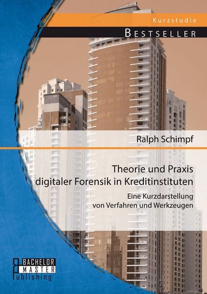 Produktbild: Theorie und Praxis digitaler Forensik in Kreditinstituten: Eine Kurzdarstellung von Verfahren und Werkzeugen