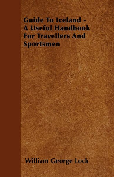 Produktbild: Guide To Iceland - A Useful Handbook For Travellers And Sportsmen