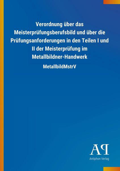 Produktbild: Verordnung &uuml;ber das Meisterpr&uuml;fungsberufsbild und &uuml;ber die P