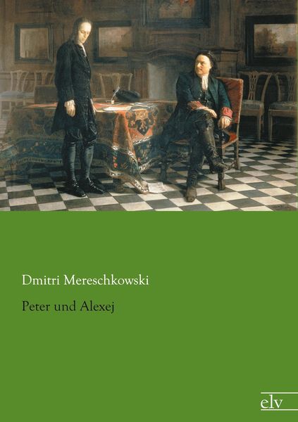 Peter und Alexej, Taschenbuch von Dmitri Mereschkowski, Europäischer Literaturverlag, 9783862675296
