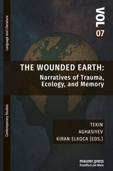 Produktbild: The Wounded Earth: Narratives of Trauma, Ecology, and Memory