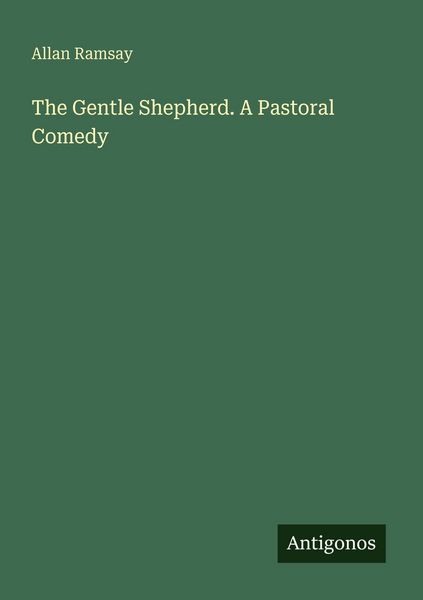 Produktbild: The Gentle Shepherd. A Pastoral Comedy