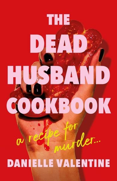 The Dead Husband Cookbook, Taschenbuch von Danielle Valentine, Profile Books, 978-1-80081-921-4